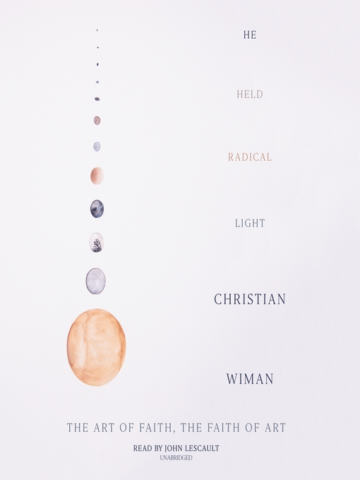 Title details for He Held Radical Light by Christian Wiman - Available